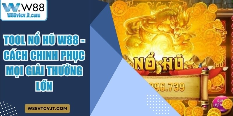 Tool Nổ Hũ W88